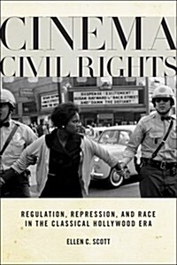 Cinema Civil Rights: Regulation, Repression, and Race in the Classical Hollywood Era (Paperback)