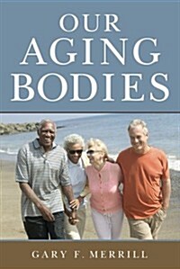 Our Aging Bodies (Paperback)