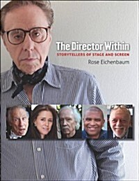The Director Within: Storytellers of Stage and Screen (Hardcover)