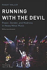 Running with the Devil: Power, Gender, and Madness in Heavy Metal Music (Paperback, 2)