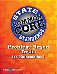 Common Core State Standards Problem-Based Tasks for Mathematics I (Paperback)