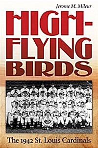 High-Flying Birds: The 1942 St. Louis Cardinals (Other)