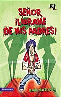Senor, Librame de mis Padres ! = Wisdom On...Getting Along with My Parents = Wisdom On...Getting Along with My Parents (Paperback)