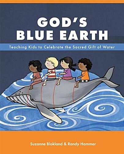 Gods Blue Earth: Teaching Kids to Celebrate the Sacred Gift of Water (Paperback)