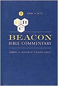 Beacon Bible Commentary, Volume 7: John Through Acts (Hardcover)