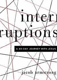 Interruptions: A 40-Day Journey with Jesus (Paperback)