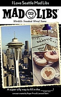 I Love Seattle Mad Libs: Worlds Greatest Word Game (Paperback)