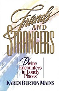 Friends and Strangers: Divine Encounters in Lonely Places (Paperback)