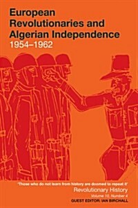 European Revolutionaries and Algerian Independence, 1954-1962 (Paperback)