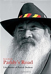 Paddys Road: Life Stories of Patrick Dodson (Hardcover)