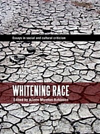 Whitening Race: Essays in Social and Cultural Criticism (Paperback)