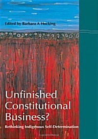 Unfinished Constitutional Business?: Rethinking Indigenous Self-Determination (Paperback)
