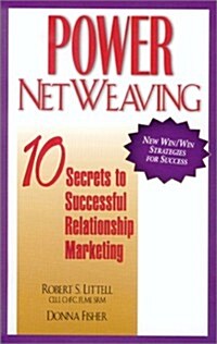 Power Netweaving: 10 Secrets to Successful Relationship Marketing (Paperback)