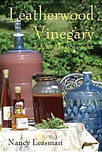 Leatherwood Vinegary: A Winery Gone Sour (Paperback)