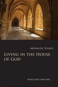 Living in the House of God: Monastic Essays Volume 32 (Paperback)