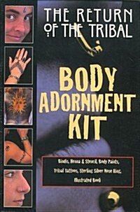 The Return of the Tribal Body Adornment Kit [With Cosmetic Piercing, Henna, Body Paint and Tattoos] (Paperback, Original)