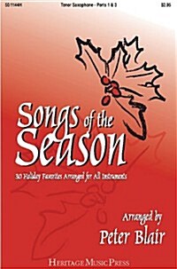 Songs of the Season - Tenor Saxophone (Parts 1 & 3): 30 Holiday Favorites Arranged for All Instruments (Paperback)