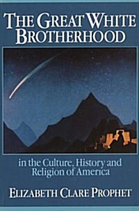 The Great White Brotherhood: In the Culture, History and Religion of America (Paperback)