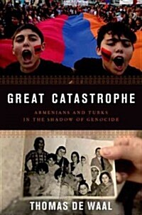 Great Catastrophe: Armenians and Turks in the Shadow of Genocide (Hardcover)