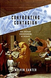 Confronting Contagion: Our Evolving Understanding of Disease (Hardcover)