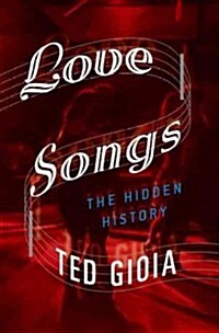 Love Songs: The Hidden History (Hardcover)