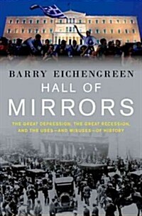 Hall of Mirrors: The Great Depression, the Great Recession, and the Uses-And Misuses-Of History (Hardcover)