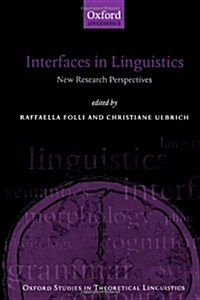 Interfaces in Linguistics : New Research Perspectives (Paperback)
