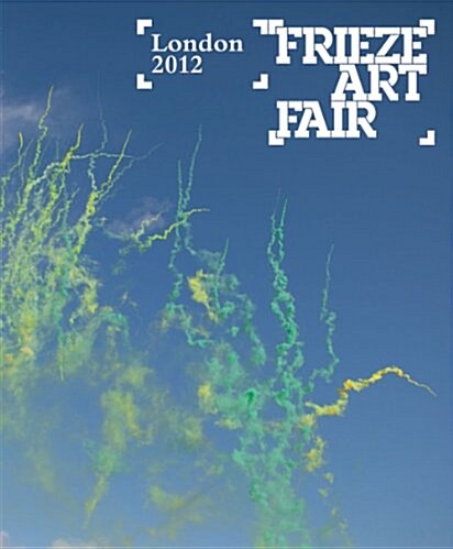 Frieze Art Fair London 2012 (Paperback)