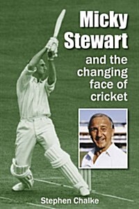 Micky Stewart and the Changing Face of Cricket (Hardcover)