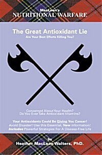 The Great Antioxidant Lie (Paperback)