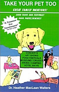 Take Your Pet Too!: Great Family Vacations! (Paperback)