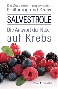 Salvestrole: Die Antwort Der Natur Auf Krebs (Paperback)