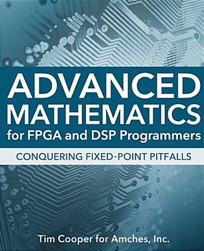 Advanced Mathematics for FPGA and DSP Programmers (Paperback)