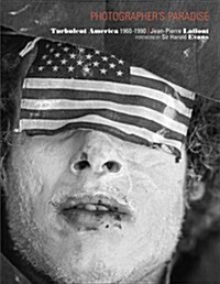 Photographers Paradise: Turbulent America 1960-1990 (Hardcover)