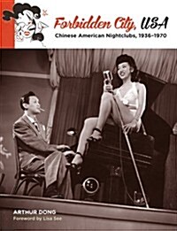 Forbidden City, USA: Chinese American Nightclubs, 1936-1970 (Paperback)