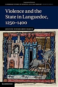 Violence and the State in Languedoc, 1250–1400 (Hardcover)