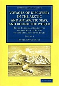 Voyages of Discovery in the Arctic and Antarctic Seas, and round the World 2 Volume Set : Being Personal Narratives of Attempts to Reach the North and (Package)