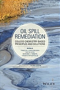 Oil Spill Remediation: Colloid Chemistry-Based Principles and Solutions (Hardcover)