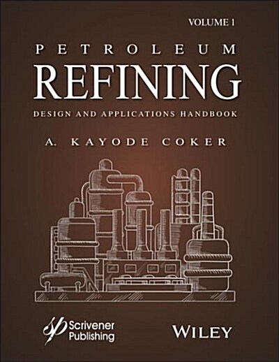 Petroleum Refining Design and Applications Handbook, Volume 1 (Hardcover)