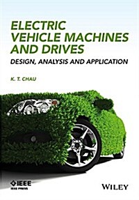 Electric Vehicle Machines and Drives: Design, Analysis and Application (Hardcover)