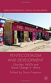 Pentecostalism and Development : Churches, NGOs and Social Change in Africa (Hardcover)