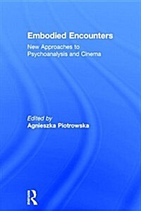 Embodied Encounters : New Approaches to Psychoanalysis and Cinema (Hardcover)