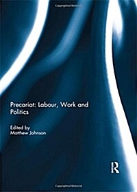 Precariat: Labour, Work and Politics (Hardcover)