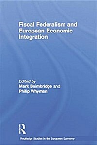 Fiscal Federalism and European Economic Integration (Paperback)