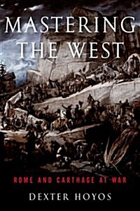 Mastering the West : Rome and Carthage at War (Hardcover)