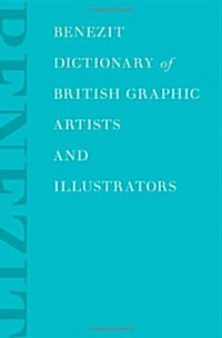 Benezit Dictionary of British Graphic Artists and Illustrators: 2-Volume Set (Hardcover)