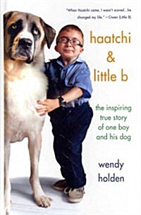 Haatchi and Little B: The Inspiring True Story of One Boy and His Dog (Hardcover)