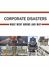 Corporate Disasters: What Went Wrong and Why (Hardcover)