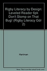 Rigby Literacy by Design: Leveled Reader 6pk Dont Stomp on That Bug! (Hardcover)