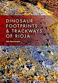 Dinosaur Footprints and Trackways of La Rioja (Hardcover)